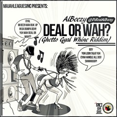 AlBeezy Deal Or Wah (Ghetto Gyal Whine Riddim) @DiRealAlBeezy