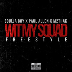 Soulja Boy Ft. M2thaK & Paul Allen Wit My Squad Freestyle
