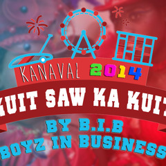 Kuit Saw Ka Kuit - B.I.B [Kanaval 2014]