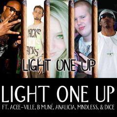 LIGHT ONE UP FT. ACEE-VILLE, ANALICIA, MINDLESS, & DICE