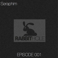 Rabbit Hole Podcast 001 - Seraphim