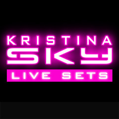 Kristina Sky Live Sets