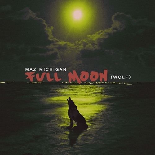Maz Michigan - Full Moon (Wolf) - Produced By Tele-K666