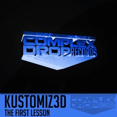 Kustomiz3d - The First Lesson (Original Mix) *Out Now On iTunes!*