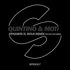Quintino & MOTi - Dynamite Ft. Taylr Renee (Yellow Claw Remix) [Spinnin']