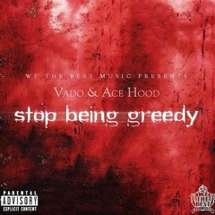 Vado - Stop Being Greedy x Ace Hood