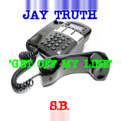 Jay Truth and S.B.(M.A.D.E. ENT.) - GET OFF MY LINE