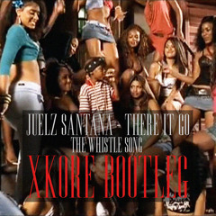 Juelz Santana - There It Go (The Whistle Song) (xKore Bootleg) (FREE DOWNLOAD)