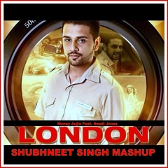London (Money Aujla Feat. Nesdi Jones) (Shubhneet Singh Mashup)