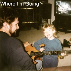 Where I'm Going
