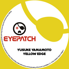 Yusuke Yamamoto - Yellow Edge (Original Mix) - Eyepatch Recordings