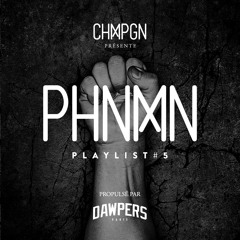 CHMPGN présente: PHNMN - Playlist #5 propulsée par DAWPERS