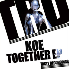 Koe - Together EP (Out on 31 Jan Tasty Recordings)
