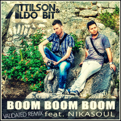 Attilson & Aldo Bit feat. Nikasoul - Boom Boom Boom (VALIDATED & Sylenth Project Remix Contest)