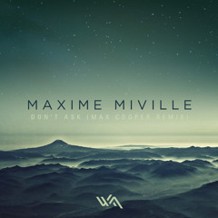 Maxime Miville - Don't Ask (Max Cooper Remix)
