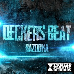 Decker's Beat - Bazooka (Original Mix) Preview