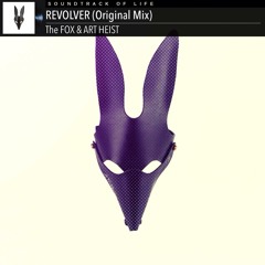 The FOX & ART HEIST-REVOLVER (Original Mix)