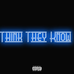 "Think They Know" (prod. by L.A Chase)
