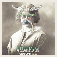 Of Monsters And Men - Little Talks (Gen-Ohm Remix) [FREE DOWNLOAD]