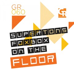 GR060 : Supertons, Fox Box - On The Floor (Original Mix)
