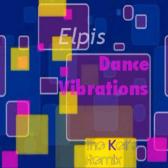Elpis - Dance Vibrations (The Kell's Remix)