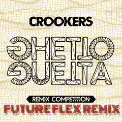 CROOKERS - GHETTO GUETTA (FUTUREFLEX REMIX)|| FREE DL ||