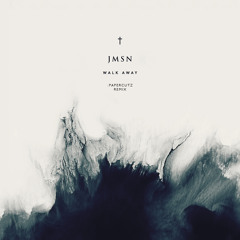 JMSN - Walk Away (:PAPERCUTZ Remix)