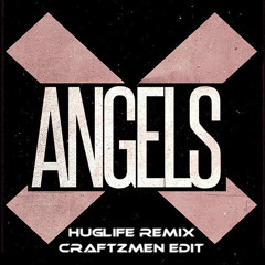Angels XX Huglife Remix (Craftzmen Edit)