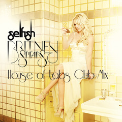 Britney Spears - Selfish (House Of Labs Club Mix)