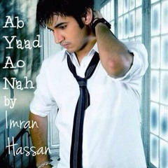 Ab Yaad Ao Nah by Imran Hassan