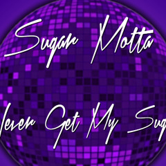 Never Get My Sugar (snippet)- Sugar Motta