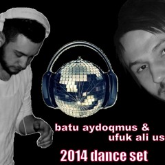 Dj Batu -Dj Ufuk & Dance Sets