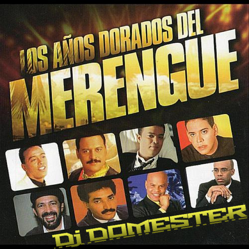 Los Anos Dorados Del Merengue - DjDomester