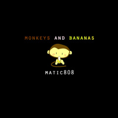 @Matic808- Monkeys & Bananas