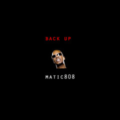 @Matic808- Back Up (@therealjuicyj Vocals)