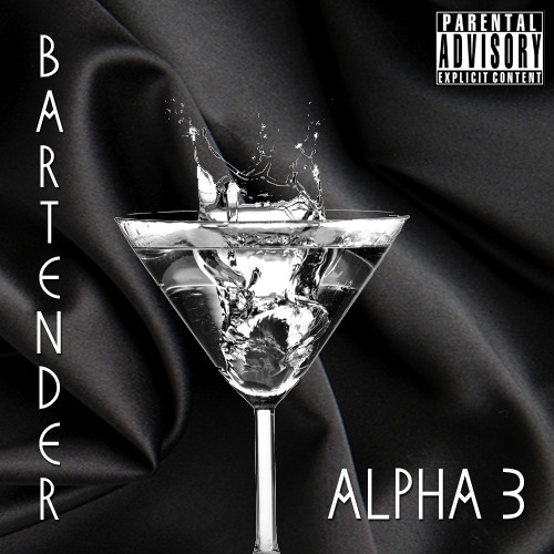 The Alpha 3 - Bartender (prod. by VersatileTraxx)