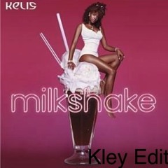 Kelis- Milkshake (Kley Edit)