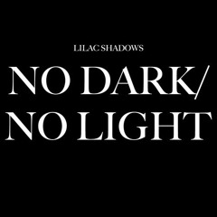 No Dark/No Light