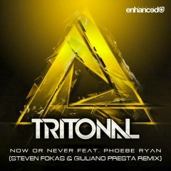 Now or Never (Steven Fokas & Giuliano Presta remix)- Tritonal &Phoebe Ryan