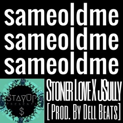 Stoner Love ft. J$ully - Same Old Me [prod. by Dell Beats]
