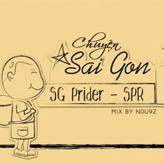 Chuyện Sài Gòn - SG Prider ( MIX BY NOU9Z )