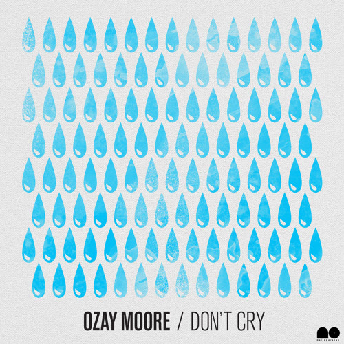 Ozay Moore - Don't Cry (prod. by Stro Elliot)