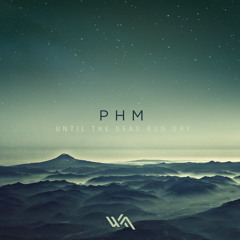 PHM - Until The Seas Run Dry