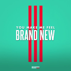 You Make Me Feel BRAND NEW