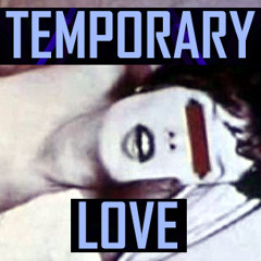 Temporary Love