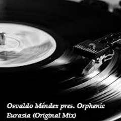 Osvaldo Méndez pres. Orphenic - Eurasia (Original Mix)