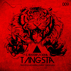 Earstrip, Torha - Tangsta (Zakir Remix) OUT NOW!