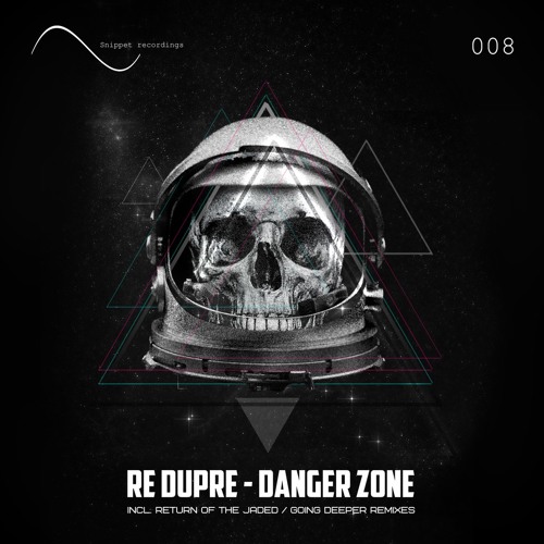 OUT NOW! Re Dupre - Danger Zone (incl. Return of The Jaded / Going Deeper Remixes)