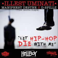 Let Hip-Hop Die With Me - Ft. Maniphest DestNE & D-SPillz (Choppa Clique)