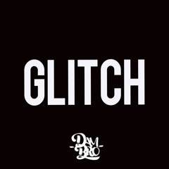 Dambro - Glitch (Original Mix) [FREE DOWNLOAD]